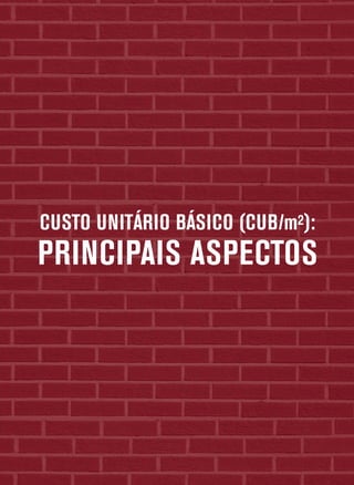 CUSTO UNITÁRIO BÁSICO (CUB/m²):
PRINCIPAIS ASPECTOS
 