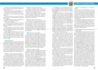 34 35
Cartilha da Inclusão Escolar
• Explorar a memória processual através do movi-
mento, imitação, repetição, paródias, digitação, mu-
dança de assento, etc.
• Explorar a memória processual através de ativi-
dades que estimulem a resolução de problemas.
• Explorar a memória automática (condiciona-
mentos) através do uso de rimas, ritmos, músicas,
“jingles”, etc.
• Reduza a interferência do estresse, ele pode des-
truir neurônios em estruturas cerebrais responsáveis
pela memória!
• Estabelecer pausas durante as explicações per-
mitindo que os alunos façam anotações.
• Fazer revisões frequentes.
• A memória é mais facilmente sedimentada
quando o aluno elabora seus próprios exemplos ou
quando ele é solicitado a explicar as diferenças e se-
melhanças.
• Antes de iniciar um novo ponto o professor
deve utilizar alguns minutos para recordar o anterior,
criando assim elos que fortalecem o armazenamento
e evocação da memória.
• Sem repetição a memorização não acontece, a
rememoração falha, perde-se a informação, o tempo
e a motivação. A quantidade de repetição vai depen-
der da emoção envolvida na passagem da informação.
Quanto maior a emoção, maior a chance de a infor-
mação ficar cravada na memória e menor a necessi-
dade de repetição.
Prática 6: Atenção13
.
Sem a devida atenção não ocorre a memorização.
A habilidade de atenção varia em função da diversi-
dade cerebral, a motivação e o tipo de atividade, entre
outros fatores. Atividades eminentemente passivas
devem ser evitadas, pois facilmente entediam os alu-
nos. Recompensas criativas previamente estabeleci-
das em sala de aula podem ser decisivas na promoção
da motivação e, consequentemente, da atenção e me-
mória. Por exemplo: dedicar um intervalo da aula para
piadas, canções, jingles, acesso à mídia digital, etc.
Prática 7: A natureza social do aprendizado13
.
A interação e desenvolvimento de habilidades so-
ciais são fundamentais no processo de aprendizagem
que, muito frequentemente, ocorre em contextos so-
ciais. Dessa forma o professor deve proporcionar opor-
tunidades de interação social que intensificam o apren-
dizado como grupos de estudo, discussões e debates.
Os aprendizes da era digital precisam também ser
estimulados a desenvolver estratégias de comunicação
não verbal,reconhecer sentimentos através da face e dos
gestos, interagir com diferentes grupos sociais, aprender
a escutar, expressar suas emoções e ser empático151
.
Prática 8: A conexão mente e cérebro13
.
A recíproca é verdadeira quando afirmamos que
o funcionamento do corpo impacta o funcionamento
do cérebro, assim, a nutrição, o sono e a atividade físi-
ca são vitais para o aprendizado humano.
Debates e outras atividades escolares que disse-
minem informações científicas sobre a importância
do sono, alimentação, atividade física e combate ao
estresse para o aprendizado são muito oportunas, es-
pecialmente nos dias de hoje.
Prática 9: Celebrando a diversidade.
O professor deve ter consciência da diversidade
de alunos, cérebros, habilidades, dificuldades e his-
tórias de vida que se apresentam em uma sala de
aula. Dependendo da forma como for abordada, tal
diversidade pode se tornar um terrível problema ou
uma rica experiência e solução educacional. Quando
o professor reconhece e atende tal diversidade cria
oportunidades de interação e integração solidária dos
alunos reabilitando suas dificuldades e estimulando
suas habilidades.
Prática 10: Ensino multissensorial
O ensino multissensorial conecta o ouvir, falar, ler
e redigir através do uso simultâneo e alternado das
vias visual, auditiva, cinestésica e táctil. O professor
deve se assegurar que seus alunos estão vendo, ouvin-
do, falando e manipulando materiais adequadamen-
te durante as atividades escolares. Os métodos que
estimulam vários sentidos facilitam a integração da
linguagem oral com os símbolos da linguagem visual,
podendo também integrar com o tato e o movimen-
to facilitando o aprendizado conceitual em todas as
áreas acadêmicas. A instrução multissensorial reforça
a aprendizagem auxiliando o aluno no acesso, proces-
samento e evocação da informação já adquirida.
Prática 11: Funções executivas.
Chamamos de funções executivas (FE) o conjunto
de habilidades mentais que regulam nosso compor-
tamento e pensamento a partir de experiências pas-
sadas, com o objetivo de realizar ações no presente
ou atingir metas futuras. Utilizamos exaustivamente
essas funções no dia a dia, seja para trocar de roupa,
seja para resolver problemas complexos.
As FE permitem aos indivíduos desempenhar ações
voluntárias com autonomia e organização para atingir
metas específicas, dai sua importância fundamental
para a regulação emocional, controle comportamental
e aprendizado. Podemos classificar as FE em: 1) Obje-
tivar; 2) Planejar; 3) Organizar; 4) Iniciar; 5) Focar; 6)
Perseverar; 7) Monitorar; 8) Flexibilizar; 9) Inibir; 10)
Regular; e 11) Operacionalizar (memória de trabalho).
Tais habilidades vão se aperfeiçoando com a ida-
de152
e em conjunto permite à criança ações de anteci-
pação, julgamento, consciência e controle de si, toma-
da de decisões, resolução de problemas e adiamento
de recompensas.
Problemas com FE podem ser observados em qual-
quer idade, mas tendem a se tornar mais evidentes
na medida em que as crianças avançam nas primeiras
séries do ensino fundamental. É nesse ponto que as
exigências de completar as tarefas escolares sem ajuda
podem fazer surgir sinais de um problema nas FE.
Sabemos que as FE são mais importantes para o
bom desempenho escolar do que a inteligência (QI
ou quociente de inteligência)153
e são capazes de pre-
ver as competências em matemática e leitura ao longo
de todos os anos escolares154
.
Estudos comprovam que a estimulação precoce
das FE promove o desempenho e a realização aca-
dêmica ao longo dos anos escolares e que a ênfase
apenas ao conteúdo curricular, sem o devido treina-
mento das habilidades executivas responsáveis pela
aquisição desse conteúdo, pode ser responsável pelo
fracasso escolar de muitos alunos 155-157
.
As FE não são apenas importantes para o me-
lhor desempenho acadêmico, evidências científicas
apontam também para o seu importante papel em
outros desfechos ao longo da vida, como o sucesso
na carreira158
, no casamento159
e uma boa saúde física
e mental160,161
. Crianças que entre três e 11 anos de
idade apresentam dificuldades de autocontrole (que
se manifesta por menor perseverança, maior impul-
sividade e pobre atenção), ao chegarem aos 30 anos
de idade apresentam maior risco de ter pior saúde
geral, menores salários, uso, abuso e dependência de
drogas162
, além de maior número de atos criminosos
quando comparadas a crianças com habilidade de au-
tocontrole normal163
.
Muitas crianças iniciam a escola sem boas FE, os
professores, por sua vez, recebem pouca ou nenhuma
capacitação sobre como estimular essas habilidades,
como resultado assistimos a uma verdadeira epide-
mia de crianças com baixo rendimento escolar e pro-
blemas disciplinares decorrentes de um baixo auto-
controle e regulação emocional.
Outro aspecto que merece reflexão é que crianças
de classes econômicas pobres apresentam pior desem-
penho em FE do que crianças ricas164-166
. Por essas ra-
zões, podemos considerar a falta de educação das FE
um mecanismo perverso de perpetuação da pobreza.
Existem estratégias específicas que podem ser
usadas para ajudar crianças a superar ou compensar
suas dificuldades em FE, bem como tornar mais capa-
zes ainda aquelas que já apresentam um bom desen-
volvimento dessas funções152
.
Prática 12: Metacognição ou o “aprender a
aprender”.
Talvez um dos maiores desafios que o aluno se
depara ao longo de sua vida acadêmica é aprender
como aprender. Embora isso pareça uma tarefa fácil,
a natureza multidimensional da aprendizagem requer
a coordenação e execução de diversas habilidades e
estratégias. O desenvolvimento dessas habilidades e
estratégias ocorre em função da motivação do aluno
e sua adequada estimulação desde a pré-escola até o
ensino superior167
.
Alunos com boas habilidades metacognitivas desen-
volvem estratégias adequadas para: estudar, ouvir, ano-
tar, ler, compreender, redigir, pesquisar e fazer provas.
Como nas FE, existem estratégias específicas que
podem ser utilizadas para ajudar crianças com limi-
tadas funções metacognitivas, bem como tornar mais
capazes ainda aquelas que já apresentam um bom de-
senvolvimento dessas funções168
.
Prática 13: Existem períodos sensíveis para a es-
timulação cerebral.
O cérebro não nasce pronto! E é por isso que a crian-
ça vai andar e falar suas primeiras palavras só no final do
primeiro ano de vida, formar frases e retirar as fraldas a
partir dos dois anos e alfabetizar-se a partir dos cinco.
A trajetória dos 86 bilhões de neurônios que compõe
o nosso cérebro é muito dinâmica. Do final da vida in-
trauterina até o segundo ano de vida ocorre a formação
de uma bainha de proteína em volta do neurônio, um
processo que se assemelha ao encapamento de um fio,
acelerando a transmissão elétrica do impulso nervoso a
surpreendentes 400 km por hora! Ao mesmo tempo e
até o final da primeira década de vida, cada uma des-
sas células nervosas cuida de multiplicar suas ligações
com outras células nervosas, ampliando enormemente
as possibilidades de comunicação entre as diferentes
áreas e funções cerebrais. É exatamente nesse período
que ocorrem as melhores oportunidades de estimula-
ção da criança, pois a partir daí e ao longo da puberdade
os circuitos cerebrais que não forem estimulados serão
simplesmente podados. Um exemplo prático disso é o
aprendizado de uma segunda língua, é bem mais fá-
cil para uma criança aprender outra língua do que um
adulto. Ela aprende mais rapidamente, de forma mais
precisa e com pronúncia mais fiel. Pois bem, isso se deve
ao estímulo de circuitos cerebrais relacionados ao apren-
dizado da linguagem, que encontram-se mais sensíveis
nesse período da vida. Portanto, o cérebro humano
apresenta um alto grau de plasticidade que perpetua o
seu desenvolvimento e o aprendizado ao longo da vida.
No entanto, existem períodos sensíveis (não críticos) no
desenvolvimento do cérebro em que certas habilidades
são apreendidas com maior facilidade.
 