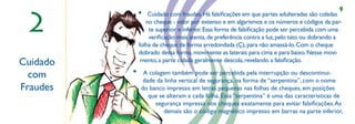 9

 2
              •   Cuidado com fraudes. Há falsiﬁcações em que partes adulteradas são coladas
                 no cheque - valor por extenso e em algarismos e os números e códigos da par-
                  te superior e inferior. Essa forma de falsiﬁcação pode ser percebida com uma
                  veriﬁcação mais atenta, de preferência contra a luz, pelo tato ou dobrando a
              folha de cheque de forma arredondada (Ç), para não amassá-lo. Com o cheque
              dobrado dessa forma, movimente as laterais para cima e para baixo. Nesse movi-
Cuidado        mento, a parte colada geralmente descola, revelando a falsiﬁcação.

  com     •    A colagem também,,pode ser percebida pela interrupção ou descontinui-
               dade da linha vertical de segurança, na forma de “serpentina”, com o nome
Fraudes       do banco impresso em letras pequenas nas folhas de cheques, em posições
                 que se alteram a cada folha. Essa “serpentina” é uma das características de
                   segurança impressa nos cheques exatamente para evitar falsiﬁcações. As
                       demais são o código magnético impresso em barras na parte inferior,
 