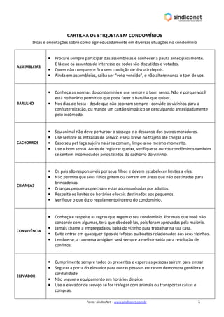 Fonte: SíndicoNet – www.sindiconet.com.br 1
CARTILHA DE ETIQUETA EM CONDOMÍNIOS
Dicas e orientações sobre como agir educad...