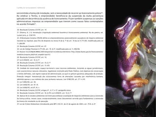 29Cartilha de Licenciamento Ambiental
n
n
20. Resolução Conama 237/97, art. 14.
21. Oliveira, A. I. A. Introdução à legislação ambiental brasileira e licenciamento ambiental. Rio de janeiro, ed.
Lumen Juris, p. 318/319.
22. A Resolução Conama 378/06 define os empreendimentos potencialmente causadores de impacto ambiental
nacional ou regional, para fins do disposto no inciso III do § 1º do art. 19 da Lei 4.771/65, modificada pela Lei
11.284/06
23. Resolução Conama 237/97, art. 6º.
24. Lei do Código Florestal 4.771/65, art. 19, § 2º, modificada pela Lei 11.284/06.
25. Parecer 312/CONJUR/MMA/2004 disponível no endereço eletrônico: http://www.ibama.gov.br/licenciamento/
modulos/arquivo.php?cod_arqweb=par312.
26. Resolução Conama 237/97, art. 10.
27. Lei 6.938/81, art. 10, § 1º.
28. Resolução Conama 237/97, art. 10, § 1º.
29. Resolução Conama 237/97, art. 15 e16.
30. Unidade de conservação: espaço territorial e seus recursos ambientais, incluindo as águas jurisdicionais,
com características naturais relevantes, legalmente instituído pelo Poder Público, com objetivos de conservação
e limites definidos, sob regime especial de administração, ao qual se aplicam garantias adequadas de proteção.
Proteção integral: manutenção dos ecossistemas livres de alterações causadas por interferência humana,
admitido apenas o uso indireto dos seus atributos naturais. (Lei 9.985/00, art. 2º, I e VI)
31. Lei 9.985/00, art. 36.
32. Lei 8.666/93, art. 6º, IX.
33. Lei 8.666/93, art.6º, IX, c.
34. Resolução Conama 237/97, artigos 4º , § 1º, e 5º, parágrafo único.
35. Resolução Conama 237/97, art. 18, § 4ºe Lei 6.938/81, art. 10, § 1º.
36. Apesar de os estudos ambientais servirem para embasar a avaliação de impactos ambientais para a concessão
da licença prévia, nesses casos, excepcionalmente, esses documentos servirão para fundamentar a concessão
da licença de instalação ou de operação.
37. Lei de Crimes Ambientais (introduzido pela MP 2.163-41, de 23 de agosto de 2001), art. 79-A, § 3º.
será emitida a licença de instalação, sem a necessidade de recorrer ao licenciamento prévio36
.
Ao celebrar o Termo, o empreendedor beneficia-se da suspensão da multa porventura
aplicada em decorrência da ausência de licenciamento. Ficam também suspensas as sanções
administrativas impostas ao empreendedor que tiverem como causas fatos contemplados
no acordo firmado37
.
 