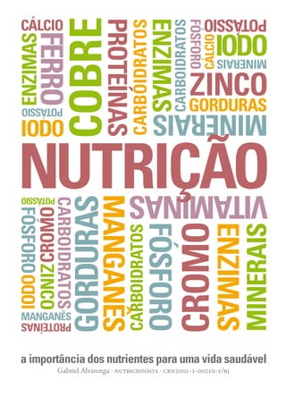 a importância dos nutrientes para uma vida saudável
       Gabriel Alvarenga     - -   - /
 