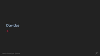 Dúvidas
Centro Educacional Uninorte 87
 