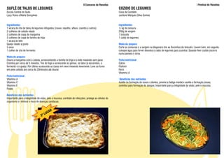 II Concurso de Receitas                                                                               I Festival de Receitas
SUFLÊ DE TALOS DE LEGUMES                                                                            COZIDO DE LEGUMES
Escola Central do Quilo                                                                              Casa da Caridade
Lacy Viana e Maria Gonçalves                                                                         Jucilene Marques Silva Gomes


Ingredientes:                                                                                        Ingredientes:
1 xícara de chá de talos de legumes refogados (couve, repolho, alface, coentro e outros)             ½ kg de cenoura
2 colheres de cebola ralada                                                                          250g de vargem
2 colheres de sopa de margarina                                                                      1 brócolis
2 colheres de sopa de farinha de trigo                                                               1 caldo de legumes
1 xícara de leite
Queijo ralado a gosto                                                                                Modo de preparo:
3 ovos                                                                                               Corte as cenouras e a vargem na diagonal e tire as florzinhas do brócolis. Lavem bem, em seguida
1 colher de chá de fermento                                                                          coloque água para ferver dissolva o caldo de legumes para cozinhar. Quando tiver cozido escorra
                                                                                                     numa peneira e sirva.
Modo de preparo:
Doure a margarina com a cebola, acrescentando a farinha de trigo e o leite mexendo sem parar.        Ficha nutricional
Cozinha por cerca de 5 minutos. Tire do fogo e acrescente as gemas, os talos já escorridos, o        Cálcio
fermento e o queijo. Por último acrescente as claras em neve mexendo levemente. Leve ao forno        Fósforo
em pirex untado por cerca de 20minutos até dourar.                                                   Ferro
                                                                                                     Vitamina A
Ficha nutricional
Vitamina A                                                                                            Benefícios dos nutrientes
Vitamina C                                                                                           Auxilia na formação de ossos e dentes; previne a fadiga mental e auxilia a formação óssea;
Vitamina E                                                                                           contribui para formação do sangue; Importante para a integridade da visão, pele e mucosa.
Folato

Benefícios dos nutrientes
Importante para a integridade da visão, pele e mucosa; combate de infecções; protege as células do
organismo e diminui o risco de doenças cardíacas.


                                         R
                                       GA
                                    LU
                                 3º
 