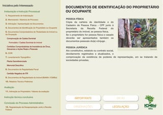 IMPORTANTE DICAS
OBSERVAÇÕES LEGISLAÇÃO
PESSOA FÍSICA
Cópia da carteira de identidade e do
Cadastro de Pessoa Física - CPF junto à
Secretaria da Receita Federal do
proprietário do imóvel, se pessoa física.
Se o proprietário for pessoa física e casado
deverão ser apresentados também os
documentos pessoais do(a) cônjuge .
PESSOA JURÍDICA
Ato constitutivo, estatuto ou contrato social,
devidamente registrados e atualizados, e
comprovação da existência de poderes de representação, em se tratando de
sociedades privadas;
Surucuá
DOCUMENTOS DE IDENTIFICAÇÃO DO PROPRIETÁRIO
OU OCUPANTE
Iniciativa pelo Interessado
Instauração e Instrução Processual
1. Requerimento de Indenização
2. Memorando / Abertura de Processo
3. Intimação / Apresentação de Documentos
4. Documentos de Identificação do Proprietário ou Ocupante
5. Documentos Comprobatórios de Titularidade do Imóvel ou
da Ocupação
Comprovação de Cadeia Dominial
Formulário / Cadeia Dominial do Imóvel
Certidões Comprobatórias de Inexistência de Ônus,
Gravames e Ações Reais e Pessoais
6. CCIR
7. Levantamento Topográfico
Planta Georeferenciada
Memorial Descritivo
8. Documentos de Regularidade Fiscal
Certidão Negativa de ITR
9. Documentos de Regularidade do Imóvel (IBAMA / ICMBio)
10. Relatório Técnico Preliminar
Avaliação
11. Intimação ao Proprietário / Valores da avaliação
Instrução técnica conclusiva
Conclusão do Processo Administrativo
12. Regularização da Desapropriação Junto à Receita
Federal
 