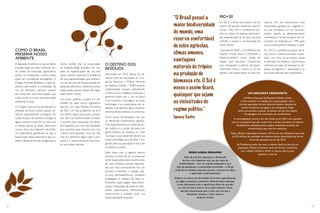 12 13
UM DESCARTE CONSCIENTE
A Política Nacional de Resíduos Sólidos coloca
o foco também no cidadão. Se a preocupação com a
correta separação do lixo ainda permanece distante de
muitos brasileiros, ela passa a ser obrigatória.Todos
serão convocados a pensar no destino de seu lixo depois
da passagem dos caminhões de recolhimento.
A nova legislação prevê o fim dos lixões já em 2014, com punição
para os municípios que não cumprirem o prazo. Somente os resíduos
devidamente avalizados pelos órgãos ambientais poderão ser
encaminhados para aterros sanitários.
Hoje, o Brasil reaproveita somente 13% de seu lixo. Enquanto isso, mais
de 20 milhões de toneladas de resíduos foram descartados de forma
incorreta somente no ano de 2010.
As Prefeituras terão de rever o destino dado ao lixo da sua
população. Muitos municípios terão de formar consórcios
com cidades vizinhas e dividir o mesmo aterro, para
atender à nova lei.
COMO O BRASIL
PRESERVA NOSSO
AMBIENTE
A legislação brasileira, no que se refere
à preservação do meio ambiente, ain-
da carece de evoluções significativas,
porém, se comparada a outros países,
pode ser considerada abrangente. O
Código Florestal Brasileiro, o qual es-
pecifica permissões e proibições de
uso do território nacional, passará,
em breve, por uma reformulação que
pode mudar os rumos da preservação
ambiental no país.
O Código é uma norma que disciplina a
proteção da flora e institui espaços ter-
ritoriais especialmente protegidos. Ao
cuidar da flora, ele também protege as
águas, a fauna e o solo. Em um país com
a riqueza natural do Brasil, determinar
como a terra será utilizada é de extre-
ma importância, garantindo ao país a
preservação desse patrimônio sem im-
pedir o desenvolvimento da agricultura.
Outra medida vital na preservação
da biodiversidade brasileira diz res-
peito às especificações de uso dos
ativos naturais nacionais. A existência
de uma regulamentação que orienta o
uso de recursos da biodiversidade em
pesquisas diferencia o Brasil de outros
países, ainda poucas nações têm legis-
lação sobre o tema.
Um ponto polêmico, porém, é a via-
bilidade do atual marco regulatório,
descrito em uma Medida Provisória
de 2001. Um dos problemas da lei é
não definir regras claras para o acesso
aos itens da biodiversidade brasileira
e também para repartição dos bene-
fícios gerados por meio das atividades
que envolvem essa riqueza. Com isso,
o Brasil corre grandes riscos ao não
criar um ambiente seguro para a pes-
quisa e o desenvolvimento envolven-
do seus ativos naturais.
O DESTINO DOS
RESÍDUOS
Sancionada em 2010, depois de de-
zenove anos de tramitação no Con-
gresso Nacional, a Política Nacional
de Resíduos Sólidos – PNRS, quando
implementada, mudará radicalmente
a forma como cidadãos, empresas e
governos lidam com o lixo no Brasil.
A lei incentiva a reciclagem, as novas
tecnologias e as cooperativas de ca-
tadores, prometendo gerar impactos
extremamente positivos no ambiente.
Outro ponto de destaque, mas que
vai demandar investimentos significa-
tivos especialmente por parte do po-
der público, é a criação de planos de
gerenciamento de resíduos em nível
municipal. Cada cidade terá de ter sua
própria estratégia para recolher o lixo
gerado pela sua população e dar a ele
um destino correto.
Além disso, com a logística reversa
prevista no texto da lei, as empresas
serão responsáveis pelo recolhimento
de seus produtos quando descarta-
dos por seus consumidores. Em um
primeiro momento, a medida vale-
rá para eletroeletrônicos, remédios,
embalagens e resíduos de óleos lu-
brificantes (que exigem descontami-
nação) e lâmpadas de vapores. Fabri-
cantes, importadores, distribuidores,
comerciantes e cidadãos terão sua
responsabilidade ampliada.
naturais. Um dos documentos mais
importantes gerados foi a Agenda 21,
na qual constavam 2,5 mil recomen-
dações visando ao desenvolvimento
sustentável. A versão brasileira do do-
cumento foi finalizada em 1999, após
uma consulta pública realizada no país.
Em 2012, a conferência tratará de te-
mas como o desenvolvimento susten-
tável, com foco na economia verde,
erradicação da pobreza e governança
internacional, além de destacar os ob-
jetivos da Agenda 21 alcançados e os
que ainda precisam de investimento.
ONDE AINDA ERRAMOS
Além da precária separação e destinação
do lixo e do frequente mau uso dos itens da
biodiversidade – sem um manejo adequado e com
falta de assistência a comunidades envolvidas –, o Brasil
ainda dá um péssimo exemplo quando o assunto se refere
a queimadas e desmatamento.
Embora os índices de derrubadas de árvore, especialmente
na região amazônica, continuem sofrendo leves reduções,
a área desmatada ainda é significativa.Além de acender
um sinal de alerta interno, esta prática danosa chama
atenção internacional para o país, uma vez que a
Amazônia constitui a maior reserva
verde do mundo.
RIO+20
Em 2012, o Brasil será cenário de um
evento de grande relevância interna-
cional: a Rio+20. A conferência pro-
põe-se a fazer um balanço das diretri-
zes estabelecidas há 20 anos, durante
a Rio92, e propor a incorporação de
novos temas.
Chamada de Rio92, a Conferência das
Nações Unidas sobre o Ambiente e
Desenvolvimento reuniu chefes de
Estado para buscarem mecanismos
que rompessem o abismo de desen-
volvimento entre o norte e o sul do
planeta, mas preservando os recursos
“O Brasil possui a
maior biodiversidade
do mundo, uma
reserva confortável
de solos agrícolas,
climas amenos,
vantagens
naturais do trópico
na produção de
biomassa etc. O Sol é
nosso e assim ficará,
quaisquer que sejam
as vicissitudes do
regime político.’’
Ignacy Sachs
 