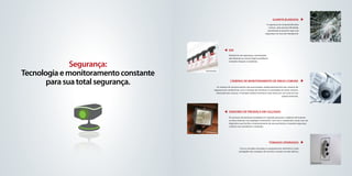 Guarita Blindada
                                                                                                        A segurança do empreendimento
                                                                                                          começa pela portaria blindada,
                                                                                                         permitindo ao porteiro agir com
                                                                                                       segurança em caso de emergência.


                                                                                                                                                    foto ilustrativa




                                                                  IDR
                                                                  Dispositivo de segurança, normatizado,
                                                                  que desarma se ocorrer algum problema


              Segurança:
                                                                  evitando choques e acidentes.




Tecnologia e monitoramento constante   foto ilustrativa




       para sua total segurança.                                   Câmeras de monitoramento de áreas comuns
                                                      As câmeras de monitoramento são posicionadas independentemente das câmeras de
                                                   segurança do condomínio, com a intenção de monitorar as atividades em áreas comuns,
                                                     sobretudo das crianças. O morador poderá monitorar estas áreas por um canal em sua
                                                                                                                       própria televisão.

                                                                                                                                                    foto ilustrativa




                                                                  Sensores de presença em calçadas
                                                                  Os sensores de presença instalados em calçadas possuem o objetivo de iluminar
                                                                  as áreas externas com qualquer movimento. Com isso o condomínio conta com um
                                                                  dispositivo que facilita o monitoramento de seus perímetros, trazendo segurança
                                                                  conforto aos moradores e visitantes.

                                       foto ilustrativa




                                                                                                           Tomadas aterradas
                                                                             Com as tomadas aterradas os equipamentos eletrônicos estão
                                                                            protegidos das variações de corrente e tensão na rede elétrica.




                                                                                                                                                    foto ilustrativa
 