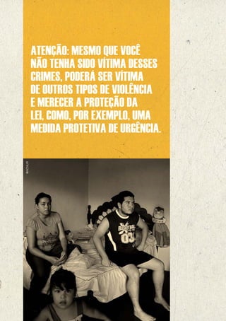 ATENÇÃO: MESMO QUE VOCÊ
          NÃO TENHA SIDO VÍTIMA DESSES
          CRIMES, PODERÁ SER VÍTIMA
          DE OUTROS TIPOS DE VIOLÊNCIA
          E MERECER A PROTEÇÃO DA
          LEI, COMO, POR EXEMPLO, UMA
          MEDIDA PROTETIVA DE URGÊNCIA.
 @ACNUR




16
 