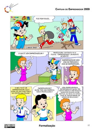CARTILHA DO EMPREENDEDOR 2009




Formalização                              12
 