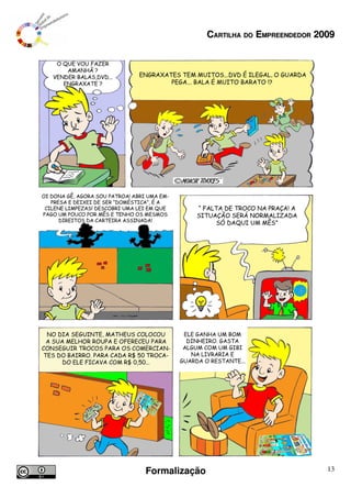 CARTILHA DO EMPREENDEDOR 2009




Formalização                              13
 