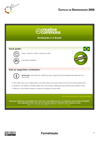 CARTILHA DO EMPREENDEDOR 2009




Formalização                               3
 