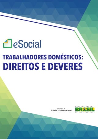 TRABALHADORES DOMÉSTICOS:
DIREITOS E DEVERES
 