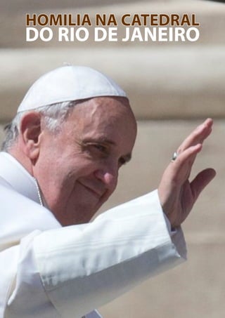24
HOMILIA NA CATEDRAL
DO RIO DE JANEIRO
 
