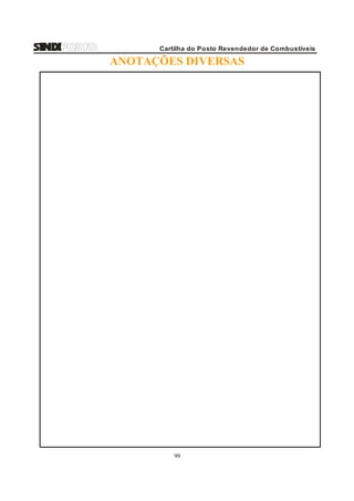 Cartilha do Posto Revendedor de Combustíveis

ANOTAÇÕES DIVERSAS

99

 
