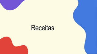 Receitas
 