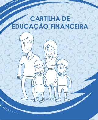 CARTILHA DE
EDUCAÇÃO FINANCEIRA
 