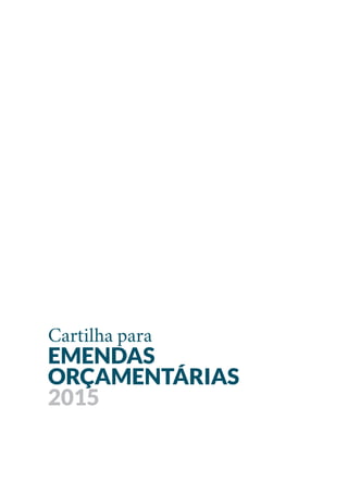 Cartilha para
EMENDAS
ORÇAMENTÁRIAS
2015
 