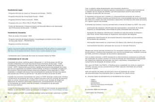 13 14
Transferências Legais
- Programa Nacional de Apoio ao Transporte do Escolar – PNATE;
- Programa Nacional de Alimentação Escolar – PNAE;
- Programa Dinheiro Direto na Escola – PDDE;
- Programas do Livro: PNLD, PNLA, PNLEM, PNBE;
- Fundo de Manutenção e Desenvolvimento da Educação Básica e de Valorização
dos Profissionais da Educação – FUNDEB.
Transferências Voluntárias
- Plano de Ações Articuladas – PAR;
- Programa Nacional de Reestruturação e Aparelhagem da Rede Escolar Pública
de Educação Infantil – PROINFÂNCIA;
- Programa Caminho da Escola.
O gestor cujo município recebeu transferências administradas pelo FNDE deve verificar se os recursos foram
aplicados conforme as especificações definidas por aquela autarquia e de acordo com os normativos legais.
Além disso, é de fundamental importância verificar se houve a devida prestação de contas.
» Orientações para a prestação de contas de repasses diretos do FNDE
A NOVIDADE DA PC ON-LINE
A prestação de contas, conforme prevê a Resolução n° 2, de 18 de janeiro de 2012, do
Conselho Deliberativo do Fundo Nacional de Desenvolvimento da Educação – FNDE,
é obrigatória e sua elaboração é feita por meio do Sistema de Gestão de Prestação de
Contas – SiGPC, desenvolvido para facilitar a gestão dos processos de prestação de contas
dos recursos repassados aos estados, Distrito Federal, municípios e entidades privadas sem
fins lucrativos. Para que todos tenham tempo de se habituar à nova sistemática, o FNDE
suspendeu a contagem dos prazos finais de prestação de contas por 100 dias, mas apenas
para aqueles que vencem no período de 1° de janeiro de 2012 a 31 de julho de 2012.
A gestão dos processos de prestação de contas no SiGPC abrange a elaboração, remessa
e recebimento de prestação de contas, análise financeira e técnica, emissão de pareceres
sobre as contas, inclusive pelos conselhos de controle social, emissão de diligências,
elaboração de relatórios gerenciais e operacionais, acompanhamento dos prazos
e a recuperação de créditos, além de promover a transparência da aplicação
dos recursos públicos.
O Sistema está disponível desde 2 de fevereiro de 2012 na rede mundial de computadores –
Internet, no sítio do FNDE e pode ser acessado no endereço http://www.fnde.gov.br/sigpc.
Para ter acesso ao SiGPC, as prefeituras recebem senha pelo e-mail cadastrado no SIMEC.
Caso o cadastro esteja desatualizado, será necessário atualizá-lo.
Com a senha de acesso ao Sistema, pessoal e intransferível, o prefeito deve providenciar
o cadastro da sua equipe de trabalho, que será responsável somente pela inserção
dos dados da execução dos recursos.
É importante esclarecer que o prefeito é o responsável pela prestação de contas e,
por essa razão, o Sistema somente permitirá acionar a funcionalidade de enviar a prestação
de contas se o usuário que tiver acionando o dispositivo, reconhecido pela senha de acesso,
for o gestor máximo da entidade.
A entidade que recebeu o recurso providenciará a inserção de dados no SiGPC, tais como:
-	 autorização das despesas (identificação dos participantes e vencedores de licitação,
	 dispensa ou inexigibilidade) relacionadas às ações planejadas para execução;
-	 liquidação das despesas (identificação completa de cada documento da despesa –
	 nota fiscal, recibo) relacionadas às respectivas autorizações das despesas;
-	 pagamentos (identificação do documento bancário) relacionados aos documentos
	 de liquidação das despesas;
-	 informações relacionadas ao cumprimento do objeto e dos objetivos do programa;
-	 movimentação bancária e aplicação dos recursos no mercado financeiro.
Sempre que houver previsão normativa ou for necessário comprovar a execução por meio
de documento, o Sistema está preparado com uma funcionalidade que, mediante comando
do FNDE, permitirá a anexação de documentos digitalizados.
Com os dados inseridos, o SiGPC reproduzirá os demonstrativos necessários à confecção
das prestações de contas e emitirá um recibo de entrega aos responsáveis, acompanhado
dos respectivos relatórios de execução, que será o documento comprobatório do
cumprimento da obrigação de prestar contas.
Nos casos do PNAE e do PNATE, a Prefeitura envia a prestação de contas ao respectivo
conselho, que por sua vez a encaminhará ao FNDE, tudo por intermédio de comando
acionado no SiGPC.
Além da inserção dos dados da execução e envio da prestação de contas,
são disponibilizadas funcionalidades para os seguintes fins, dentre outros:
a)	 consultar dados do planejamento da transferência dos recursos:
		 - objeto;
		 - objetivo;
		 - beneficiários;
		 - recursos financeiros transferidos;
		 - responsáveis.
b) consultar dados da execução:
		
- autorização das despesas.
 