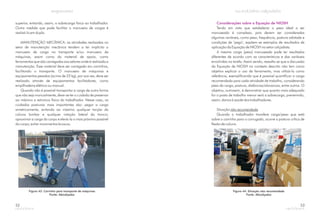 superior, evitando, assim, a sobrecarga física ao trabalhador.
Outra medida que pode facilitar o manuseio de cargas é
realizá-lo em dupla.
: as atividades realizadas no
setor de manutenção mecânica tendem a ter implícito o
manuseio de carga no transporte e/ou manuseio de
máquinas, assim como do material de apoio, como
ferramentas que são carregadas aos setores onde é realizada a
manutenção. Esse material deve ser carregado em carrinhos,
facilitando o transporte. O manuseio de máquinas e
equipamentos pesados (acima de 23 kg), por sua vez, deve ser
realizado através de equipamentos facilitadores, como
empilhadeira elétrica ou manual.
Quando não é possível transportar a carga de outra forma
que não seja manualmente, deve-se ter o cuidado de preservar
ao máximo a estrutura física do trabalhador. Nesse caso, os
cuidados posturais mais importantes são: pegar a carga
simetricamente, evitando ao máximo qualquer torção da
coluna lombar e qualquer rotação lateral do tronco;
aproximar a carga do corpo e elevá-la o mais próximo possível
do corpo; evitar movimentos bruscos.
MANUTENÇÃO MECÂNICA
Figura 43: Carrinho para transporte de máquinas
Fonte: Abicalçados
52
Considerações sobre a Equação de NIOSH
Tendo em vista que estabelecer o peso ideal a ser
manuseado é complexo, pois devem ser consideradas
algumas variáveis, como peso, frequência, postura adotada e
condições de "pega", expõem-se exemplos de resultados de
aplicação da Equação de NIOSH no setor calçadista.
A mesma carga (peso) manuseada pode ter resultados
diferentes de acordo com as características e das variáveis
envolvidas na tarefa. Assim sendo, ressalta-se que a discussão
da Equação de NIOSH no contexto descrito não tem como
objetivo explicar o uso da ferramenta, mas utilizá-la como
referência, exemplificando que é possível quantificar a carga
recomendada para cada atividade de trabalho, considerando
peso da carga, postura, distâncias/alavancas, entre outros. O
objetivo, outrossim, é demonstrar que quanto mais adequado
for o posto de trabalho menor será a sobrecarga, prevenindo,
assim, danos à saúde dos trabalhadores.
Situação
Quando o trabalhador transfere carga/peso que está
sobre o carrinho para o corrugado, ocorre a postura crítica de
flexão de coluna.
não recomendada
Figura 44: Situação não recomendada
Fonte: Abicalçados
53
 