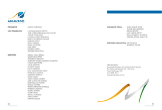 PRESIDENTE
VICE-PRESIDENTES
DIRETORES
MILTON CARDOSO
CAETANO BIANCO NETTO
JOSÉ CARLOS BRIGAGÃO DO COUTO
JÚNIOR CESAR SILVA
LUIZ RAUL ALEIXO BARCELOS
MARCO LOURENÇO MÜLLER
MARCIO UTSCH
PAULO GRINGS
PAULO SCHEFFER
RAUL KLEIN
RICARDO WIRTH
WAGNER AECIO POLI
ABDALA JAMIL ABDALA
ALDO FURLANETTO
ANDERSON BIRMANN
ANTONIO TAVARES AZEVEDO DE BRITTO
CARLOS MESTRINER
CESAR MINETTO
DONATO LEMKE
EGON GEWEHR
ELIAS SAAD RACHED NETO
GILBERTO HENRICH
GILDO LEMKE
JOÃO CARLOS WILBERT
JOSÉ CUNHA DE MORAES
LEONILDO DAL PONTE
MARCO TAVARES
PEDRO GRENDENE BARTELLE
ROBERTO ARGENTA
ROMEU LEHNEN
SAMIR NAKAD
SÉRGIO MURADÁS
URIAS CINTRA
WERNER MÜLLER
FRANCISCO SANTOS
90
CONSELHO FISCAL
DIRETORES EXECUTIVOS
ADÃO OSCAR WOLF
WERNER ARTHUR MÜLLER JR
ABICALÇADOS
Associação Brasileira das Indústrias de Calçados
Rua Aluízio de Azevedo, 60 - Vila Nova
Novo Hamburgo / RS
(51) 3594.7011
www.abicalcados.com.br
ALAOR JESUS MARTINS
ERNANI REUTER
LUIZ CARLOS TROTT
PAULO ROBERTO KONRATH
HEITOR KLEIN
ROGÉRIO DREYER
91
 