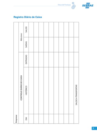 7
Dicas de Finanças
Registro Diário de Caixa
 