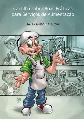 Cartilha sobre Boas Práticas
para Serviços de Alimentação
Resolução-RDC nº 216/2004
 