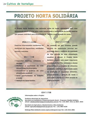 Cultivo de hortaliçasCultivo de hortaliçasCultivo de hortaliçasCultivo de hortaliçasCultivo de hortaliças24
Embrapa Meio Ambiente (www.cnpma.embrapa.br/sac) Tel.: (19) 3311.2601
 