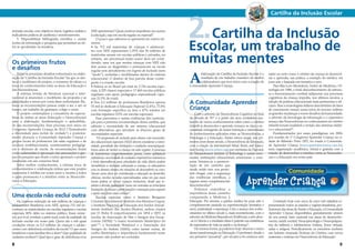 Cartilha da Inclusão Escolar 
Cartilha da Inclusão 
2. 
Escolar, um trabalho de 
muitas mentes 
A elaboração da Cartilha da Inclusão Escolar é o 
resultado de um trabalho exaustivo de muitos 
colaboradores que teve início com a criação da 
Comunidade Aprender Criança. 
A Comunidade Aprender 
Criança 
Com o advento da Neurociência Cognitiva no final 
da década de 7015 e a partir daí uma verdadeira ava-lanche 
de novos conhecimentos sobre como o cérebro 
infantil se desenvolve e aprende, tornava-se clara a ne-cessidade 
emergente de maior interação e transmissão 
de conhecimentos aplicados entre as Neurociências, a 
Psicologia e a Educação. Assim vimos surgir, nos pri-meiros 
anos desse século, a Neurociência da Educação, 
com a criação da International Mind, Brain, and Educa-tion 
Society (www.imbes.org) por cientistas da Harvard, 
do Massachussets Institute of Technology e outras reno-madas 
instituições educacionais americanas e euro-peias. 
Iniciava-se a pavimen-tação 
de um caminho que 
desde então tem nos permi-tido 
chegar, com a segurança 
das evidências científicas, a 
lugares antes completamente 
desconhecidos16. 
Podemos vislumbrar a 
importância desse caminho 
comparando a Medicina à 
Educação. Por séculos, a prática médica foi pura arte e 
completamente pautada na experimentação (tentativa e 
erro), criatividade e esperança. Com o avanço dos conhe-cimentos 
no último século e, mais recentemente, com o 
advento da Medicina Baseada em Evidências, a arte aliou- 
-se à Ciência e o resultado disso é patente nas estatísticas 
de expectativa de vida na saúde e na doença17. 
Da mesma forma, já podemos hoje observar o início 
dessa transformação na Educação. O professor, desde o 
seu primeiro “ancestral”, por séculos a fio ensinou sem 
inclusão escolar, com objetivos claros, logística realista e 
indicadores práticos de auditoria e monitoramento. 
5. Disponibilizar bibliografia científica e outras 
fontes de informação e pesquisa que permitam ao lei-tor 
se aprofundar na temática. 
Os primeiros frutos 
e desafios 
Entre os principais desafios enfrentados na elabo-ração 
da “Cartilha da Inclusão Escolar” há que se des-tacar 
o ineditismo do projeto, o consenso de ideias e a 
troca de conhecimentos entre as áreas da Educação e 
das Neurociências. 
A extensa revisão da literatura nacional e inter-nacional 
já anunciava o ineditismo da proposta e as 
dificuldades a serem por conta disso enfrentadas. Ela-borar 
as recomendações passou então a ser, a um só 
tempo, um trabalho de garimpar, coligir e cerzir. 
O projeto contemplava a consultoria de especia-listas 
de ambas as áreas (Educação e Neurociências) 
para a elaboração, fundamentação e aplicabilida-de 
das recomendações. Esse processo teve início no 
Congresso Aprender Criança de 2012 (“Entendendo 
a diversidade para incluir de verdade”) e posterior-mente 
alcançou a Comunidade Aprender Criança e 
grupos focais de professores (de salas regulares e de 
recursos multifuncionais), coordenadores pedagógi-cos 
e diretores de escola. As recomendações foram 
então submetidas à aprovação das associações e gru-pos 
de pesquisa que desde o início apoiaram o projeto 
resultando em um consenso final. 
Salvo melhor conhecimento, a intensa troca de 
conhecimentos e colaboração mútua que esse projeto 
representa é inédita em nosso meio e mostra a todos 
o quão promissora é a interface entre as Neurociên-cias 
e a Educação. 
Uma escola não exclui outra 
Do universo estimado de seis milhões de crianças e 
adolescentes Brasileiros com NEE, apenas 712 mil en-contram- 
se matriculados em escolas regulares e escolas 
especiais, 80% deles no sistema público. Esses núme-ros, 
por si só, revelam a parte mais cruel da realidade da 
inclusão escolar em nosso país. Quem são e sob quais 
condições vivem os 5,3 milhões de crianças e adoles-centes 
com deficiência excluídos da escola? O que esses 
brasileiros e suas famílias têm a dizer? Que qualidade de 
cuidados recebem? Qual tipo e grau de deficiência e/ou 
NEE apresentam? Quais motivos impediram seu acesso 
à educação, seja em escola regular ou especial? 
O pouco que sabemos se apresenta em outros nú-meros: 
• As 712 mil matrículas de crianças e adolescen-tes 
com NEE representam 1,25% das 56 milhões de 
matrículas anuais em escolas públicas e privadas, no 
entanto, um percentual muito maior deve ser consi-derado, 
uma vez que muitas crianças com NEE não 
têm acesso ao diagnóstico e permanecem na escola 
regular sem atendimento em regime de inclusão (sem 
“laudo”), excluídas e imobilizadas dentro do sistema 
educacional. O destino de boa parcela desse contin-gente 
é a evasão escolar. 
• Estima-se no Brasil um total de 2.724 escolas espe-ciais, 
4.325 classes especiais e 17.469 escolas públicas 
regulares com apoio pedagógico especializado (ape-nas 
31,5% do total). 
• Dos 2,3 milhões de professores Brasileiros apenas 
55 mil se dedicam à Educação Especial (2,4%), 77,8% 
com formação específica na área e 47% lotados em 
escolas regulares (53% em escolas especiais). 
Esse panorama e outras evidências dão sustenta-ção 
para a primeira recomendação dessa cartilha, que 
salienta a necessidade de um sistema educacional 
com alternativas que atendam os diversos graus de 
necessidades especiais. 
“Os programas de inclusão para alunos com necessida-des 
educacionais especiais (NEE) devem considerar a inten-sidade, 
gravidade das limitações e condições neuropsiquiá-tricas 
antes de incluir a criança em sala regular. A presença 
de transtornos comportamentais graves, crises epilépticas 
refratárias, necessidade de cuidados respiratórios intensivos 
e total dependência para atividades da vida diária podem 
inviabilizar a inclusão, colocando a criança, os educadores 
e/ou os demais alunos em situações de desconforto ou risco. 
Nesses casos deve ser considerada a educação no domicílio, 
clínicas, escolas ou salas especializadas, uma vez que esses 
locais podem se tornar espaços inclusivos, desde que te-nham 
a devida mobilidade (uma vez vencidas as principais 
limitações de acesso e participação) e transição para suporte 
e apoio nas fases mais críticas”. 
Escolas especiais como o Instituto Benjamin 
Constant (inicialmente Instituto dos Meninos Cegos), 
o Instituto Nacional de Educação dos Surdos (inicial-mente 
Instituto dos Surdos-Mudos), ambos criados 
por D. Pedro II respectivamente em 1854 e 1857, as 
escolas da Associação de Pais e Amigos dos Excep-cionais 
(APAE), “o maior movimento filantrópico do 
país”14, a Sociedade Pestalozzi e a Associação dos 
Amigos do Autista (AMA), entre tantas outras, de 
cunho filantrópico e importância fundamental nesse 
processo, não podem ser excluídas. 
saber ao certo como o cérebro da criança se desenvol-via 
e aprendia, sua prática, a exemplo do médico, era 
pura arte e baseada em tentativa e erro. 
Para Rita Levi-Montalcini, Nobel de Medicina e Fi-siologia 
em 1986, o total desconhecimento da estrutu-ra 
e funcionamento cerebral subjacente aos processos 
cognitivos da criança impediu, nos últimos séculos, a 
adoção de práticas educacionais mais pertinentes e efi-cazes. 
Para a neurologista italiana descobridora do fator 
de crescimento neural, nesse início do terceiro milênio 
as grandes mudanças e novos desafios da humanidade, 
o advento da tecnologia da informação e o expressivo 
avanço das Neurociências no conhecimento do cérebro 
infantil tornam inadiável a revisão dos sistemas didáti-co 
e educacional18. 
Fundamentados por esses paradigmas, em 2006, 
por ocasião do 1º Congresso Aprender Criança na ci-dade 
de Ribeirão Preto (SP), foi criada a Comunida-de 
Aprender Criança (www.aprendercrianca.com.br), 
uma organização acadêmica, virtual e gratuita com a 
missão de desenvolver a interface entre as Neurociên-cias 
e a Educação em nosso país. 
Contando hoje com cerca de cinco mil cidadãos re-presentando 
todos os estados e regiões brasileiras, pro-fissionais 
das áreas de Saúde e Educação, a Comunidade 
Aprender Criança disponibiliza gratuitamente através 
do seu portal, farto material nas áreas de desenvolvi-mento, 
saúde mental, Neuropsicologia e Neuropsiquia-tria 
da infância e adolescência (vídeos, livros virtuais, 
aulas e artigos). Periodicamente os membros recebem 
um boletim chamado Notícias do Cérebro, com novos 
materiais e notícias em Neurociência da Educação. 
8 9 
 