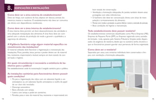 74 75
bom estado de conservação;
•	 Ventilação e iluminação adequadas.As janelas também devem estar
protegidas com telas milimétricas;
•	 O banheiro não deve ter comunicação direta com áreas de mani-
pulação e armazenamento do alimento;
•	 Portas com molas e proteção na parte inferior contra a entrada de animais;
•	 Boas condições de higiene e manutenção.
Todo estabelecimento deve possuir vestiário?
Os estabelecimentos comerciais classificados como Micro Empresa (ME),
Empresa de Pequeno Porte (EPP) ou Empresa registrada como socieda-
de limitada - Ltda, optante pelo Sistema Tributário Simples estão dispen-
sados da exigência de vestiário, desde que no sanitário tenha chuveiro e
que os funcionários possam guardar seus pertences de forma organizada.
Como deve ser o vestiário?
Separados por sexo, com armários individuais bem conservados e lim-
pos, com ventilação e iluminação adequadas;
Como deve ser a área externa do estabelecimento?
Deve ser limpa, com ausência de lixo, objetos em desuso, animais do-
mésticos, insetos e roedores. O estabelecimento não deve ter comunica-
ção direta com dependências residenciais.
Como deve ser a área interna do estabelecimento?
A área interna deve permitir um bom desenvolvimento das atividades e
uma adequada manipulação dos alimentos.A área física deve ser com-
patível com o volume de produção de modo a garantir a qualidade e a
segurança do alimento.
AVigilância Sanitária exige algum material específico no
revestimento das instalações?
O material utilizado deve favorecer a higienização e manutenção das
instalações. Pisos, paredes, tetos, portas e janelas devem ser de material
liso, resistente, impermeável e lavável, sempre em bom estado de con-
servação e higiene.
Em quais circunstâncias é necessária a existência de ba-
nheiros para o público?
No estabelecimento onde há consumação é exigido sanitário para o público.
As instalações sanitárias para funcionários devem possuir
quais condições?
•	 Pia para a higienização das mãos com um sabonete líquido e um
antisséptico ou um sabonete líquido antisséptico e toalha de papel
de cor clara não reciclado;
•	 Descarga automática;
•	 Bacia sifonada com tampa;
•	 Lixeira com tampa e pedal em sanitários;
•	 Paredes, pisos e teto de material liso, resistente e impermeável, em
EDIFICAÇÕES E INSTALAÇÕES8.
 