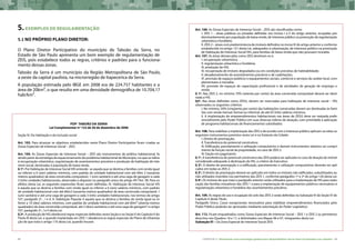 48 CARTILHA 2 • Montando uma estratégia global para disponibilizar terras bem localizadas nas cidades • 49
5.EXEMPLOS DE REGULAMENTAÇÃO
5.1 No próprio Plano Diretor:
O Plano Diretor Participativo do município de Taboão da Serra, no
Estado de São Paulo apresenta um bom exemplo de regulamentação de
ZEIS, pois estabelece todos as regras, critérios e padrões para o funciona-
mento dessas zonas.
Taboão da Serra é um município da Região Metropolitana de São Paulo,
a oeste da capital paulista, na microrregião de Itapecerica da Serra.
A população estimada pelo IBGE em 2008 era de 224.757 habitantes e a
área de 20km², o que resulta em uma densidade demográfica de 10.704,17
hab/km².
PDP- Taboão da Serra
Lei Complementar nº 132 de 26 de dezembro de 2006
Seção IV. Da Habitação e da inclusão social
Art. 103. Para alcançar os objetivos estabelecidos neste Plano Diretor Participativo ficam criadas as
Zonas Especiais de Interesse Social – ZEIS.
Art. 104. As Zonas Especiais de Interesse Social – ZEIS são instrumentos de política habitacional, fa-
zendo parte da estratégia de equacionamento do problema habitacional do Município, no que se refere
à recuperação urbanística, regularização de assentamentos precários e produção de habitação de inte-
resse social, destinadas à população de baixa renda.
§ 1º. Por Habitação de Interesse Social HIS entende- se aquela que se destina a famílias com renda igual
ou inferior a 6 (seis) salários mínimos, com padrão de unidade habitacional com até 60m 2 (sessenta
metros quadrados) de área construída computável, 1 (um) sanitário e até uma vaga de garagem a cada
3 (três) unidades habitacionais, observado o disposto no parágrafo único do artigo 49 (“Art. 49. Para os
efeitos desta Lei, as seguintes expressões ficam assim definidas: IX. Habitação de Interesse Social HIS
é aquela que se destina a famílias com renda igual ou inferior a 6 (seis) salários mínimos, com padrão
de unidade habitacional com até 60m2 (sessenta metros quadrados) de área construída computável, 1
(um) sanitário e até uma vaga de garagem a cada 3 (três) unidades habitacionais, nos termos do artigo
107, parágrafo 2º. , I e II; X. Habitação Popular é aquela que se destina a famílias de renda igual ou in-
ferior a 10 (dez) salários mínimos, com padrão de unidade habitacional com até 80m² (oitenta metros
quadrados) de área construída computável, até 2 (dois) sanitários e até uma vaga de garagem”) e artigo
107, parágrafo 2º., I e II desta Lei.
§ 2º. A produção de HIS obedecerá regras especiais definidas nesta Seção e na SeçãoV do CapítuloV do
Título III desta Lei, e quando implantada em ZEIS 1 obedecerá as regras especiais do Plano de Urbaniza-
ção de que trata o artigo 110 desta Lei, quando houver.
Art. 106. As Zonas Especiais de Interesse Social – ZEIS são classificadas como:
I. ZEIS 1 – áreas públicas ou privadas definidas nos incisos I a V do artigo anterior, ocupadas pre-
dominantemente por população de baixa renda, de interesse público na promoção da regularização
urbanística e fundiária;
II. ZEIS 2 – áreas com predominância de imóveis definidos no incisoVI do artigo anterior e conforme
estabelecido no artigo 121 desta Lei, adequados à urbanização, de interesse público na promoção
de Habitação de Interesse Social HIS, para famílias de baixa renda que não possuam moradia.
Art. 107. As áreas demarcadas como ZEIS destinam-se a:
I. recuperação urbanística;
II. regularização urbanística e fundiária;
III. produção de HIS;
IV. recuperação de imóveis degradados ou em condições precárias de habitabilidade;
V. desadensamento de assentamentos precários e de coabitações;
VI. provisão de espaços públicos e equipamentos sociais, comércio e serviços de caráter local, com-
plementares à moradia;
VII. provisão de espaços de capacitação profissional e de atividades de geração de emprego e
renda.
§ 1º. Nas ZEIS 2, no mínimo 70% (setenta por cento) da área construída computável deverá ser desti-
nada a HIS.
§2º. Nas áreas definidas como ZEIS2, devem ser reservadas para habitação de interesse social – HIS,
observados os seguintes critérios:
I. No mínimo, 50% (cinqüenta por cento) das habitações construídas devem ser destinadas às famí-
lias com renda mensal, formal ou informal, de até 03 (três) salários mínimos.
II. A implantação de empreendimentos habitacionais nas áreas de ZEIS2 deve ser reaizada prefe-
rencialmente pelo Poder Público em suas diversas esferas de atuação, com prioridade à aplicação
de programa habitacionais de financiamentos subsidiados.
Art. 108. Para viabilizar a implantação das ZEIS e de acordo com o interesse público aplicam-se nelas os
seguintes instrumentos previstos nesta Lei e no Estatuto da Cidade:
I. Direito de preempção;
II. Transferência do potencial construtivo;
III. Edificação, parcelamento e utilização compulsórios e demais instrumentos relativos ao cumpri-
mento da função social da propriedade, no caso de ZEIS 2.
IV. Dação em pagamento
§ 1º. A transferência de potencial construtivo das ZEIS poderá ser aplicada no caso de doação de imóvel
considerado adequado à destinação de HIS, a critério do Executivo.
§ 2º. O direito de preempção e a edificação, parcelamento e utilização compulsórios deverão ser apli-
cados em todas as ZEIS 2.
§ 3º. O direito de preempção deverá ser aplicado em todos os imóveis não edificados, subutilizados ou
não utilizados inseridos nos perímetros das ZEIS 1, conforme parágrafos 1º e 2º do artigo 126 desta Lei.
§ 4º. Os imóveis de que trata o parágrafo anterior serão utilizados para a implantação de HIS para realo-
cação das famílias moradoras das ZEIS 1 e para a implantação de equipamentos públicos necessários à
regularização urbanística e fundiária dos assentamentos precários.
Art. 109. As regras de uso e ocupação do solo das ZEIS 2 serão definidas na Subseção VI da Seção IV do
Capítulo V deste Título.
Parágrafo Único. Casos excepcionais necessários para viabilizar empreendimentos financiados pelo
Poder Público poderão ser aprovados mediante autorização do Poder Legislativo.
Art. 112. Ficam enquadrados como Zonas Especiais de Interesse Social – ZEIS 1 e ZEIS 2 os perímetros
descritos nos Quadros 16 e 17, e delimitados nos Mapas 06 e 07, integrantes desta Lei.
Subseção VI – Da Zona Especial de Interesse Social ZEIS
 