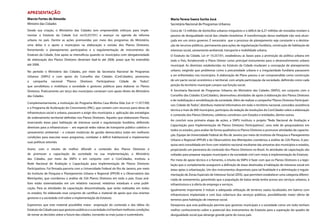 apresentação
Marcio Fortes de Almeida
Ministro das Cidades
Desde sua criação, o Ministério das Cidades tem empreendido esforços para imple-
mentar o Estatuto da Cidade (Lei no10.257/01) e avançar na agenda da reforma
urbana no país. Dentre as ações promovidas por meio dos programas do Ministério,
uma delas é o apoio a municípios na elaboração e revisão dos Planos Diretores,
fomentando o planejamento participativo e a regulamentação de instrumentos do
Estatuto da Cidade. Este apoio se intensificou quando os municípios com obrigatoriedade
de elaboração dos Planos Diretores deveriam fazê-lo até 2006, prazo que foi estendido
até 2008.
No período o Ministério das Cidades, por meio da Secretaria Nacional de Programas
Urbanos (SNPU) e com apoio do Conselho das Cidades (ConCidades), promoveu
a campanha nacional “Planos Diretores Participativos: Cidade de Todos”,
que sensibilizou e mobilizou a sociedade e gestores públicos para elaborar os Planos
Diretores. Praticamente um terço dos municípios contaram com apoio direto do Ministério
das Cidades.
Complementarmente, a instituição do Programa Minha Casa Minha Vida (Lei nº 11.977/09)
e o Programa de Aceleração do Crescimento (PAC), que contam com recursos para obras de
infraestrutura social e urbana, passaram a exigir dos municípios a aplicação das estratégias
de ordenamento territorial definidas nos Planos Diretores. Aqueles que elaboraram Planos,
reservando áreas para habitação de interesse social e regularização fundiária, definindo
diretrizes para a infraestrutura – em especial redes viárias de transporte público coletivo e
saneamento ambiental – e criaram instâncias de gestão democrática estão em melhores
condições para executar esses programas, combater o déficit habitacional e implementar
suas políticas setoriais.
Assim, com o intuito de melhor difundir o conteúdo dos Planos Diretores e
de promover a capacitação da sociedade na sua implementação, o Ministério
das Cidades, por meio da SNPU e em conjunto com o ConCidades, instituiu a
Rede Nacional de Avaliação e Capacitação para Implementação de Planos Diretores
Participativos. Foi firmada parceria com a Universidade Federal do Rio de Janeiro, por meio
do Instituto de Pesquisa e Planejamento Urbano e Regional (IPPUR) e o Observatório das
Metrópoles, que coordenou a análise de 526 Planos Diretores em todo o país. Essas aná-
lises estão sistematizadas em um relatório nacional, relatórios estaduais e uma publi-
cação. Para as atividades de capacitação descentralizada, que serão realizadas em todos
os estados, foi elaborado esse conjunto de cartilhas e material de apoio que visa orientar
gestores e a sociedade civil sobre a implementação do Estatuto.
Esperamos que este material possibilite maior aropriação do conteúdo e das idéias do
EstatutodaCidadeparaquegestorespúblicoseasociedadeciviltenhammelhorescondições
de tomar as decisões sobre o futuro das cidades, tornando-as mais justas e sustentáveis.
Maria Teresa Saenz Surita Jucá
Secretária Nacional de Programas Urbanos
Cerca de 13 milhões de domicílios urbanos irregulares e o déficit de 6,27 milhões de moradias revelam o
passivo de desigualdade social das cidades brasileiras. A transformação dessa realidade não será alcan-
çada em um único governo. É necessário que o processo de planejamento seja constante e a destina-
ção de recursos públicos, permanente para ações de regularização fundiária, construção de habitação de
interesse social, saneamento ambiental, transporte e mobilidade urbana.
O Estatuto da Cidade, Lei nº 10.257/01, estabeleceu as bases para a promoção da política urbana em
todo o País, fortalecendo o Plano Diretor como principal instrumento para o desenvolvimento urbano
municipal. As diretrizes estabelecidas no Estatuto da Cidade mudaram a concepção de planejamento
urbano, exigindo que problemas como a precariedade urbana e a irregularidade fundiária passassem
a ser enfrentados nos municípios. A elaboração do Plano passou a ser compreendida como construção
de um pacto social, econômico e territorial, com ampla participação da sociedade, definindo como cada
porção do território municipal cumpre sua função social.
A Secretaria Nacional de Programas Urbanos do Ministério das Cidades (SNPU), em conjunto com o
Conselho das Cidades (ConCidades), desenvolveu atividades de apoio à elaboração dos Planos Diretores
e de mobilização e sensibilização da sociedade. Além de realizar a campanha“Planos Diretores Participati-
vos: Cidade de Todos”, distribuiu material informativo em todo o território nacional, concedeu assistência
técnica a mais de 400 municípios, participou da redação de resoluções do ConCidades sobre a elaboração
e conteúdo dos Planos Diretores, celebrou convênios com Estados e entidades, dentre outras.
Ao concluir essa primeira etapa de ações, a SNPU instituiu o projeto “Rede Nacional de Avaliação e
Capacitação para Implementação de Planos Diretores Participativos”, uma rede de pesquisadores em
todos os estados, para avaliar de forma qualitativa os Planos Diretores e promover atividades de capacita-
ção. Equipe da Universidade Federal do Rio de Janeiro por meio do Instituto de Pesquisa e Planejamento
Urbano e Regional (IPPUR) e do Observatório das Metrópoles coordenou a análise de 526 Planos. A pes-
quisa será consolidada em livro com relatório nacional resultante das amostras dos municípios e estados,
propiciando um panorama do conteúdo dos Planos Diretores no Brasil. As atividades de capacitação são
voltadas para preparar equipes municipais e da sociedade civil com vistas à implementação do Estatuto.
Por meio de apoio técnico e o fomento, o intuito da SNPU é fazer com que os Planos Diretores e a legis-
lação que o complemente assegurem a definição de áreas destinadas à habitação de interesse social em
áreas aptas à urbanização. Um dos instrumentos disponíveis para tal finalidade é a delimitação e regula-
mentação de Zonas Especiais de Interesse Social (ZEIS), que permitem estabelecer uma categoria diferen-
ciada de zoneamento, garantindo que a população de baixa renda tenha acesso aos serviços urbanos, à
infraestrutura e à oferta de emprego e serviços.
Igualmente importante é induzir a adequada utilização de terrenos vazios localizados em bairros com
infraestrutura implantada e com boa cobertura dos serviços públicos, possibilitando maior oferta de
terrenos para habitação de interesse social.
Desejamos que esta publicação permita que gestores municipais e a sociedade como um todo tenham
melhor conhecimento sobre o potencial dos instrumentos do Estatuto para a superação do quadro de
desigualdade social que abrange grande parte do nosso país.
 