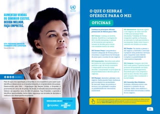 OFICINAS
O QUE O SEBRAE
OFERECE PARA O MEI
21
Conheça as principais oficinas
presenciais do Sebrae para o MEI:
SEI Crescer: Conheça os direitos,
deveres, benefícios e vantagens do
MEI e da Microempresa, e aplique
as ferramentas que apoiam a
tomada de decisão para crescer,
com estabelecimento de metas.
SEI Formar Preço: Compreenda a
maneira adequada de formar preço e
reconheça a importância da formação
de preço para o sucesso do seu negócio.
SEI Empreender: Descubra mais sobre
seu potencial como empreendedor e
aprenda a agir de forma consciente
e responsável na hora de tomar
decisões. Compreender os princípios do
empreendedorismo é decisivo para os
negócios.
SEI Planejar: Aprenda a planejar o seu
negócio. Saiba quando fazer mudanças
para se adaptar às necessidades
do mercado, dispor de produtos e
serviços com qualidade e ampliar
as possibilidades de crescimento
sustentável.
SEI Administrar: Aprenda a gerir
o seu negócio, ter total controle
e visão para alcançar bons
resultados. Trabalhar de forma
integrada à gestão, às finanças,
ao mercado e a tudo que envolve a
sua empresa. Saiba como traçar o
caminho em direção ao sucesso.
SEI Vender: Vai ajudar a pensar o
seu negócio, a entender o mercado
e preparar seus produtos e serviços
para conquistar mais clientes
e ampliar as possibilidades de
crescimento e expansão.
SEI Comprar: Comprar não é tão
fácil como parece. É preciso buscar
produtos de qualidade com bons
preços e prazos de pagamento
favoráveis para a sua empresa e
para os seus clientes. Para quem
quer comprar bem e aumentar a
lucratividade.
SEI Controlar Meu Dinheiro:
Entenda a diferença entre o seu
dinheiro e o dinheiro da sua
empresa. Saiba como elaborar o
controle diário de entradas e saídas
do seu negócio.
As inscrições para palestras, oficinas e cursos presenciais podem ser feitas através
do site www.lojavirtual.ba.sebrae.com.br ou pela Central de Relacionamento do
Sebrae: 0800 570 0800 (ligação gratuita, inclusive de celular).
AUMENTAR VENDAS
OU DIMINUIR CUSTOS.
DECIDA MELHOR.
FAÇA EMPRETEC.
#Empretec #Empreendedorismo
Mais do que uma capacitação, o Empretec é uma experiência para quem quer
identificar e desenvolver as 10 características de um empreendedor de sucesso.
Desenvolvido pela ONU – Organização das Nações Unidas, o Empretec é
promovido em cerca de 30 países. No Brasil, é realizado exclusivamente pelo
Sebrae e já capacitou cerca de 200 mil pessoas. Faça Empretec e aprenda a
identificar oportunidades, tenha maior segurança nas tomadas de decisões e
melhore o seu desempenho empresarial.
WWW.BA.SEBRAE.COM.BR | 0800 570 0800
63% PERCEBERAM AUMENTO DO
FATURAMENTO APÓS A CAPACITAÇÃO.
Pesquisa Sebrae 2016
 