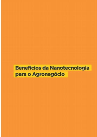 29
Nanotecnologia aplicada ao Agronegócio
Benefícios da Nanotecnologia
para o Agronegócio
 