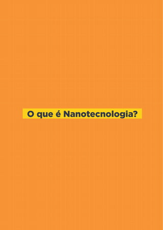8
Nanotecnologia aplicada ao Agronegócio
O que é Nanotecnologia?
 