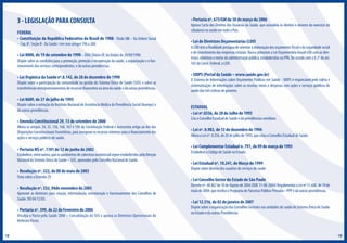 3 - LEGISLAÇÃO PARA CONSULTA
FEDERAL
• Constituição da República Federativa do Brasil de 1988 - Título VIII – Da Ordem Social
– Cap. II / Seção II - Da Saúde / em seus artigos 196 a 200.

• Lei 8080, de 19 de setembro de 1990 – DOU (Diário Of. da União) de 20/09/1990.

Dispõe sobre as condições para a promoção, proteção e recuperação da saúde, a organização e o funcionamento dos serviços correspondentes, e dá outras providências.

• Lei Orgânica da Saúde nº.8.142, de 28 de dezembro de 1990

Dispõe sobre a participação da comunidade na gestão do Sistema Único de Saúde (SUS) e sobre as
transferências intergovernamentais de recursos financeiros na área da saúde e dá outras providências.

• Portaria nº. 675/GM de 30 de março de 2006

Aprova Carta dos Direitos dos Usuários da Saúde, que consolida os direitos e deveres do exercício da
cidadania na saúde em todo o País.

• Lei de Diretrizes Orçamentárias (LDO)

A LDO tem a finalidade precípua de orientar a elaboração dos orçamentos fiscal e da seguridade social
e de investimento das empresas estatais. Busca sintonizar a Lei Orçamentária Anual-LOA com as diretrizes, objetivos e metas da administração pública, estabelecidas na PPA. De acordo com o § 2º do art.
165 da Const. Federal, a LDO.

• SIOPS (Portal da Saúde – www.saúde.gov.br)

O Sistema de Informações sobre Orçamentos Públicos em Saúde - SIOPS é responsável pela coleta e
sistematização de informações sobre as receitas totais e despesas com ações e serviços públicos de
saúde das três esferas de governo.

• Lei 8689, de 27 de julho de 1993

Dispõe sobre a extinção do Instituto Nacional de Assistência Médica da Previdência Social (Inamps) e
dá outras providências.

• Emenda Constitucional 29, 13 de setembro de 2000

Altera os artigos: 34, 35, 156, 160, 167 e 198 da Constituição Federal e acrescenta artigo ao Ato das
Disposições Constitucionais Transitórias, para assegurar os recursos mínimos para o financiamento das
ações e serviços públicos de saúde.

• Portaria MS nº. 1101 de 12 de junho de 2002

Estabelece, entre outros, que os parâmetros de cobertura assistencial sejam estabelecidos pela Direção
Nacional do Sistema Único de Saúde – SUS, aprovados pelo Conselho Nacional de Saúde.

• Resolução nº. 322, de 08 de maio de 2003
Trata sobre a Emenda 29

• Resolução nº. 333, 04de novembro de 2003

Aprovam as diretrizes para criação, reformulação, estruturação e funcionamento dos Conselhos de
Saúde. DO 04/12/03.

• Portaria nº. 399, de 22 de Fevereiro de 2006

Divulga o Pacto pela Saúde 2006 – Consolidação do SUS e aprova as Diretrizes Operacionais do
Referido Pacto.
18

ESTADUAL
• Lei nº.8356, de 20 de Julho de 1993

Cria o Conselho Estadual de Saúde e dá providências correlatas

• Lei nº. 8.983, de 13 de dezembro de 1994

Altera a Lei nº. 8.356, de 20 de julho de 1993, que criou o Conselho Estadual de Saúde.

• Lei Complementar Estadual n. 791, de 09 de março de 1995
Estabelece o Código de Saúde no Estado.

• Lei Estadual nº. 10.241, de Março de 1999

Dispõe sobre direitos dos usuários de serviços de saúde

• Lei Conselho Gestor do Estado de São Paulo

Decreto nº. 48.867 de 10 de Agosto de 2004 (DOE 11-08-2004) Regulamenta a Lei nº 11.688, de 19 de
maio de 2004, que institui o Programa de Parcerias Público-Privadas - PPP e dá outras providências.

• Lei 12.516, de 02 de janeiro de 2007

Dispõe sobre a organização dos Conselhos Gestores nas unidades de saúde do Sistema Único de Saúde
no Estado e da outras Providências

19

 