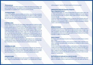 • Descentralização

É o repasse de atribuições das esferas centrais para os estados e dos estados para os municípios. Sendo
que aos municípios cabe maior responsabilidade na promoção das ações dos serviços de saúde, pois a
sua proximidade com a população facilita a tomada de providências e decisões.

• Participação Popular

É a garantia que a população, através das entidades representativas, movimentos sociais, comunitários
e populares, entre outros, participe do processo de formulação das políticas de saúde e o controle de
sua execução, em todos os níveis de governo. Este controle se dá através da participação da Comunidade, dos Conselhos de Saúde e das Conferências de Saúde.

O CONTROLE SOCIAL

Quando se fala de Controle Social no SUS, está se falando, fundamentalmente, do papel dos Conselhos
de Saúde. É neles que se dá a participação da comunidade na fiscalização e na condução das políticas
de saúde, garantida a partir da Lei N° 8.142, de 28/12/1990, que instituiu os Conselhos e as Conferências de Saúde como instâncias de controle social do SUS, tanto a nível federal, estadual e municipal.
Pesquisa do Conselho Nacional de Secretários de Saúde (CONASS) realizada em 2002 mostrou que
apenas 35% dos brasileiros sabem o que significa a sigla “SUS” Ou seja, mais de 65% desconhece o
que a sigla quer dizer Sistema Único de Saúde. Essa realidade ganha importância quando se sabe que
um dos pilares do SUS (Sistema Único de Saúde), é justamente o Controle Social, exercido por meio
dos Conselhos de Saúde, onde os usuários acompanham e fiscalizam a execução da política de saúde e
participam da formulação de ações para efetivação do SUS.
A criação dos Conselhos de Saúde não é apenas uma exigência legal, mas sim a garantia de que a
sociedade deixe de ser apenas usuária dos serviços de saúde e passe a atuar como o agente que transforma, efetivamente, os serviços de saúde de acordo com a realidade de cada município.

conforme parágrafo 2°, da lei 8142/90. Existem também nos três níveis de governo.

COMPOSIÇÃO DO CONSELHO (Perguntas e Respostas)
O que é composição Paritária?

Composição Paritária significa que o número de representantes do segmento usuário é igual à soma
dos demais representantes dos outros segmentos: profissionais e trabalhadores de saúde, gestores e
prestadores de serviços de saúde, o que garante o efetivo controle social sobre a execução da política
e dos planos de saúde.
A composição paritária deve ser distribuída de forma a assegurar que 50% dos membros sejam representantes dos usuários e 25% dos profissionais e trabalhadores de saúde e outros 25% dos gestores e
prestadores de serviços, perfazendo os 100% dos integrantes do Conselho; formando pares, metade de
usuários e a outra metade dos demais segmentos.

REPRESENTATIVIDADE

A representatividade nada mais é do que a autenticidade das bases na qual o conselheiro é oriundo. Se
ele faz parte de alguma Associação, Comitê, Fórum de Saúde e Movimento Popular na região em que
reside, é um autêntico representante dos usuários em defesa do coletivo. O mesmo se aplica aos demais segmentos, não podendo existir manobras que quebrem esta autenticidade, pois estaria ferindo
os princípios e os objetivos do Conselho de Saúde.

Quem é o Usuário?

CONFERÊNCIA DE SAÚDE

Em princípio usuário somos todos nós, porém ao participar de um conselho devemos considerar
alguns critérios.
Podem ser representantes do segmento usuário, pessoas de entidades privadas, movimentos comunitários e organizados como pessoa jurídica, que participam de movimentos em defesa no que diz
respeito à área social.
Para fins de segmento para o conselho, só pode ser usuário aquele que não detém condição de ser
escolhido como representante dos demais segmentos (profissional e trabalhador de saúde, gestor
e prestador de serviço). Isto quer dizer que usuário é pessoa não comprometida direta ou indiretamente, a qualquer dos demais segmentos, não pode ter qualquer vínculo empregatício na área da
saúde, nunca deve ser indicado e sim eleito pelos seus pares, conforme artigo nº.68 da Lei Complementar nº.791, de 09/03/1995.

CONSELHO DE SAÚDE

Qual Profissional da Saúde pode fazer parte do Conselho?

As Conferências de Saúde são fóruns periódicos, que acontecem a cada quatro anos, promovidos nos
níveis Municipal, Estadual e Federal, com representação de vários segmentos sociais que se reúnem
para propor diretrizes, avaliar a situação da saúde e assim definir prioridades e linhas de ação sobre a
saúde. Devem também ser um ato de conferir a execução do que foi aprovado anteriormente.

O Conselho de Saúde é um órgão colegiado de caráter permanente e deliberativo (com poder de decisão), composto com representatividade de toda sociedade e a sua composição deve ser Paritária,
6

Existe a Lei Orgânica de Saúde, nº. 8.142, de 28/12/1990, que define profissional de saúde. Porém
podem ser contemplados também na vaga de profissionais de saúde, todos aqueles que forem tra7

 
