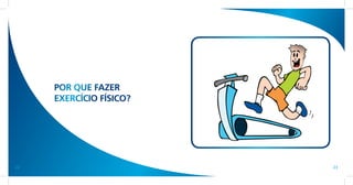 POR QUE FAZER
     EXERCÍCIO FÍSICO?




22                       23
 