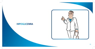 HIPOGLICEMIA




38                  39
 