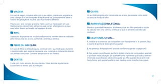 VIAGEM:                                                                         OLHOS:
     Em caso de viagem, converse antes com o seu médico, oriente-se e programe-se   Vá ao oftalmologista pelo menos uma vez ao ano, para avaliar como estão
     para o tempo e as peculiaridades do local aonde vai, principalmente sobre o    os vasos do fundo do olho.
     horário de aplicação de insulina, para fuso-horário diferente.

     Previna-se e leve consigo a receita médica com as medicações em uso.               ALIMENTAÇÃO NA ESCOLA:
     Medicamentos, glicosímetro, alimentos para corrigir a hipoglicemia e água
     para beber devem ser levados na bagagem de mão.                                Mande a quantidade necessária de alimentos que seu filho precisará na escola.
                                                                                    Se a escola tiver uma cantina, certifique-se que os alimentos servidos são
        RINS:                                                                       saudáveis.

     A pesquisa de proteína nos rins (microalbuminúria) também deve ser realizada
     pelo menos uma vez ao ano, conforme a orientação médica.                           CASO SINTA-SE MAL...
                                                                                    1. Analise se os sintomas são compatíveis com hipoglicemia e, se possível, faça
                                                                                    o exame de ponta de dedo (glicemia capilar).
        FEBRE OU INFECÇÃO:
     Em caso de febre ou infecção aguda, continue com a sua medicação. Aumente      2. Na presença de hipoglicemia proceda conforme sugerido na página 42.
     a monitorização, pois pode ser necessária uma mudança no tratamento durante
     um período como esse. Converse sempre com o seu médico.                        3. Pais, avisem os professores que tanto podem chamá-los como podem aprender
                                                                                    o que fazer nestas situações. De qualquer forma é preferível que vocês já tenham
                                                                                    informado os professores sobre como ajudar seu filho quando ele se sentir mal.
        DENTES:                                                                     Desta forma, será possível auxiliá-lo mais rápido e evitar situações mais graves.
     Cuide com muita atenção dos seus dentes. Vá ao dentista regularmente.
     Escove bem os dentes após as refeições.




50                                                                                                                                                                      51
 