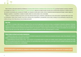 8
	 Nesse momento, cada escola construirá ou fortalecerá a Comissão de Meio Ambiente e Qualidade de Vida na Escola (Com-Vida), que deverá organizar o processo, envolvendo
a comunidade com o tema Vamos Cuidar do Brasil com Escolas Sustentáveis; elaborará um projeto de ação, de acordo com os conhecimentos adquiridos no cotidiano escolar e
nos materiais encaminhados para o processo da IV CNIJMA, a ser colocado em prática após o evento; criará um material de educomunicação para divulgar o projeto; elegerá um
delegado (e suplente); e compartilhará o resultado do trabalho coletivo com outras escolas e com a comunidade.
	 Também é o momento de planejar de que forma a Com-Vida continuará atuando após a conferência, colaborando com o dia a dia da escola. É importante definir quem serão
os coordenadores e líderes dessa comissão, de que forma a liderança será compartilhada e, principalmente, como se dará a mudança na sua coordenação ao longo dos anos.
Lembre-se de que a Com-Vida precisa ser uma comissão permanente.
	
Com-Vida
	 Com-Vida é a Comissão de Meio Ambiente e Qualidade de Vida, uma forma de organização na escola que se baseia na participação de estudantes, professores, funcionários,
diretores e comunidade. O principal papel da Com-Vida é contribuir para um dia a dia participativo, democrático, animado e saudável na escola. A Com-Vida é uma sugestão dos
delegados da I Conferência Nacional Infantojuvenil pelo Meio Ambiente, que propuseram a criação de espaços de participação em defesa do meio ambiente. Se a sua escola ainda
não tem a Com-Vida, você vai saber mais sobre como implantá-la na publicação Formando Com-Vida, Construindo Agenda 21 na Escola.
Vamos Cuidar do Brasil com Escolas Sustentáveis
	 O material de estudo sobre o tema central da conferência foi enviado às escolas junto ao kit de materiais que acompanham este passo a passo. Essa publicação é o ponto de
partida e o embasamento para as pesquisas e para o debate.
	 O material Mudanças Ambientais Globais: Pensar + Agir na Escola e na Comunidade também foi enviado como subsídio e aborda a questão em quatro subtemas: Terra, Água,
Fogo e Ar. Os projetos de ação estarão vinculados aos subtemas. Com essa temática espera-se que o diálogo sobre a preservação da vida com qualidade contribua para que a escola
inicie seu processo de transição para a sustentabilidade.
O dia 30 de abril de 2013 é a data limite para realização da conferência na escola. O cadastramento na internet deve ser realizado até dia 7 de setembro de 2013.
 