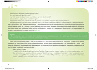 Esse conhecimento vai melhorar a nossa escola e o seu entorno?

	

Como está a nossa escola agora (Marco Zero)?

	

O que existe nas suas redondezas? Em qual comunidade e em que bioma ela está inserida?

	

Quais os problemas e as oportunidades que existem no lugar?

	

Será que existem histórias sobre a nossa escola vividas por pessoas de outras gerações? Será que ela sofreu transformações? Quais?

	

Vamos observar e registrar tudo e assim teremos um retrato da escola e de seu entorno. O conhecimento tradicional é muito importante para se obter informações sobre a

área da escola (o solo, as águas, as florestas e seus habitantes). A sabedoria dos mais idosos deve ser aproveitada, valorizada e enriquecida com novos conhecimentos. Vale
fotografar, desenhar, escrever, etc. O importante é olharmos para a nossa escola como um todo, identificando como ela se encontra em relação aos aspectos que estudamos
anteriormente (energia, água, biodiversidade, aspectos físicos, de aprendizagem, etc.). Vamos ver qual a pegada ecológica da nossa escola e o que podemos fazer para que
ela se torne sustentável. Vamos chamar esse momento de Marco Zero.
Marco Zero
	

É o momento em que a escola se encontra antes de iniciar as ações planejadas para depois poder comparar se houve transformações. Podemos perguntar: como a escola está

nesse momento? De onde partimos? É o momento exato onde toda a ação vai começar.
	

Existem muitas coisas que podem ser feitas a partir dos reais problemas que a escola enfrenta. Então vamos agir. Mas, para que essa ação tenha sucesso, temos de

planejar, fazer um projeto e ajudar a nossa escola a buscar a sustentabilidade. Isso pode ser feito em subgrupos por tema e com base nas pesquisas e estudos. A turma
elegerá um tema prioritário sobre o qual a escola vai se debruçar e fazer uma intervenção capaz de transformar a realidade escolar atual e realizar o nosso sonho. Pode ser
uma ação simples, mas de grande potencial transformador.
•	Qual vai ser o tema do projeto?
	 Para esta conferência são sugeridos quatro subtemas (Terra, Fogo, Água e Ar), que precisam ser estudados. Organizem pelo menos um grupo para cada um deles.
	 Quais as necessidades e os desejos dos estudantes do subgrupo? Quanto tempo e qual a energia disponível para realizar o projeto? Quanto precisamos gastar
para realizar esse projeto? Temos recursos disponíveis na escola e na comunidade local? É possível conseguir apoios ou captar recursos? Qual o local (limitações,
estruturas, qualidades)? Todas as necessidades devem ser consideradas.

20

cartilha_A4_paisagem.indd 20

1/28/13 11:13 AM

 