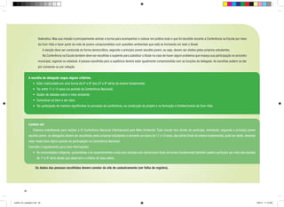 federativa. Mas sua missão é principalmente animar a turma para acompanhar e colocar em prática tudo o que foi decidido durante a Conferência na Escola por meio
da Com-Vida e fazer parte da rede de jovens comprometidos com questões ambientais que está se formando em todo o Brasil.
		

A eleição deve ser conduzida de forma democrática, segundo o princípio jovem escolhe jovem, ou seja, devem ser eleitos pelos próprios estudantes.

		

Na Conferência na Escola também deve ser escolhido o suplente para substituir o titular no caso de haver algum problema que impeça sua participação no encontro

municipal, regional ou estadual. A pessoa escolhida para a suplência deverá estar igualmente comprometida com as funções do delegado. As escolhas podem se dar
por consenso ou por votação.
	
A escolha do delegado segue alguns critérios:
•	 Estar matriculado em uma turma de 6º a 9º ano (5ª a 8ª série) do ensino fundamental.
•	 Ter entre 11 e 14 anos (no período da Conferência Nacional).
•	 Gostar de debates sobre o meio ambiente.
•	 Comunicar-se bem e ser claro.
•	 Ter participado de maneira significativa no processo da conferência, na construção do projeto e na formação e fortalecimento da Com-Vida.

Lembre-se!
	 Estamos trabalhando para realizar a IV Conferência Nacional Infantojuvenil pelo Meio Ambiente. Todo mundo tem direito de participar, entretanto, seguindo o princípio jovem
escolhe jovem, os delegados devem ser escolhidos pelos próprios estudantes e somente um aluno de 11 a 14 anos, das séries finais do ensino fundamental, pode ser eleito, devendo
estar nesta faixa etária quando da participação na Conferência Nacional.
Consulte o regulamento para mais informações.
•	 As comunidades indígenas, quilombolas e de assentamentos rurais sem escolas com séries/anos finais do ensino fundamental também podem participar por meio das escolas
de 1ª a 4ª série desde que observem o critério de faixa etária.
	

	

Os dados das pessoas escolhidas devem constar do site de cadastramento (ver folha de registro).

30

cartilha_A4_paisagem.indd 30

1/28/13 11:13 AM

 