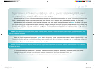 Na escola é possível aprender a ser crítico e planejar novas maneiras de conviver, de ser e de viver e consequentemente colaborar para a sustentabilidade do nosso planeta.
	

Por isso também propomos que a comunicação faça parte dos trabalhos a favor do meio ambiente e da melhoria de qualidade da nossa vida. Ela pode contribuir efetivamente

para consolidar nossos planos de transformar as escolas em espaços educadores sustentáveis.
	

Veja bem: o jeito de falar e os gestos de alguns artistas famosos mostram-nos que eles certamente tiveram oportunidades para exercitar a comunicação, pois ninguém nasce

pronto. A gente aprende. Além disso, os artistas só se tornaram nossos velhos conhecidos graças à tecnologia. Se não fosse ela, eles não “entrariam” em nossas casas.
	

Assim, se tivermos chance de criar nossos próprios veículos de comunicação – rádio, vídeo, jornal ou outro material impresso, como fanzine, por exemplo –, com certeza,

com o tempo, também vamos melhorar nossa capacidade de nos expressar em público. Quanto mais nos comunicarmos, maiores serão as chances de sermos entendidos pelas
pessoas da escola, do bairro, da cidade. Logo, mais facilmente conseguiremos difundir nossas ideias criativas para transformarmos a nossa escola em um lugar sustentável,
seguro, alegre e agradável e assim colaboraremos para o reencantamento do mundo.
	Fanzine é um tipo de impresso que traz textos diversos, histórias, quadrinhos, poesias, divulgação de eventos culturais locais, contos, colagens, experimentações gráficas, enfim,
tudo que o grupo julgar interessante.
	

Quando isso acontecer, equipamentos como copiadora, escâner, mesa de som, microfone, gravador, computador, câmera fotográfica, de vídeo e até mesmo o velho e ainda

tão usado mimeógrafo vão ganhar outros sentidos. Eles servirão para que as pessoas da escola sejam reconhecidas como autoras, gente que tem o que dizer e que pode aprender
cada vez mais a expressar bem suas pesquisas, sentimentos, sonhos e inquietações.
	

Escâner é um aparelho de leitura ótica que permite imprimir e manipular imagens, fotos e textos em papel e no computador. Atualmente, muitas impressoras do tipo multifuncional

já realizam essa função.
	

Em resumo: o que falta para as pessoas comuns é oportunidade. E a escola tem condição de ser esse lugar de produção de comunicação como um direito de todos.

	

Ao produzirem programas de rádio, vídeo, materiais impressos ou digitais, todos vão exercitar outro tipo de comunicação e mostrar que:
• É possível existir uma comunicação para valorizar as pessoas comuns, de “carne e osso”, que não são produzidas pela TV.

35

cartilha_A4_paisagem.indd 35

1/28/13 11:14 AM

 