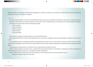 produtos que podem ser apresentados na Conferência Municipal/Regional ou na Estadual, mas lembrem-se: vocês podem criar produtos diferentes, inventar novas formas de
comunicação. O que vale é a criatividade e a cooperação.
Spot de rádio
	

Fazer isso não é nada complicado. Só vai exigir muita criatividade para inventar um spot que é uma gravação de 30 segundos em média, que fique na cabeça de quem ouve.

	

Para começar o spot, inventem uma vinheta, uma música ou um som de mais ou menos 10 segundos, que faça o ouvinte saber que vai começar a divulgação da conferência.

	

Em seguida, criem o texto principal, que faça o ouvinte guardar na cabeça:
• O que vai acontecer.
• Por que vai acontecer.
• Quando vai acontecer.
• Onde vai acontecer.
• Quem pode participar.

	

Depois, finalizem a gravação com uma frase especial ou com a mesma vinheta do começo.

	

Essa gravação pode ser feita com o celular ou um simples gravador de mão. Quem tiver um computador com placa de som pode digitalizar a gravação e ainda gravar o spot

num CD.
	

Outra possibilidade de aprimorar a qualidade da gravação, sem necessariamente ter de pagar por isso, é buscar parceria. Por exemplo: não é difícil, hoje em dia, encontrar

pequenos estúdios espalhados por todo o país. Sempre há um grupo tentando montar uma banda, uma dupla, ou algo parecido. O equipamento básico para gravação eles sempre
possuem.
	

E o que pode levar os possíveis parceiros a ter interesse em ceder o estúdio deles para a gravação de um spot?

	

Simples: com base no princípio “uma mão lava a outra”, é possível propor uma permuta. Eles permitem o uso do estúdio ou do equipamento e, em troca, vocês colocam no

spot “esta gravação teve o apoio de fulano de tal”, acrescentando o endereço ou telefone deles.

	 Por fim, se onde vocês moram existem emissoras de rádio, conversem com os responsáveis para veicular o spot que produziram. Para isso:
• Descubram o endereço ou telefone de uma emissora.

42

cartilha_A4_paisagem.indd 42

1/28/13 11:14 AM

 