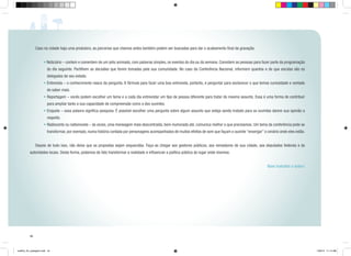 Caso na cidade haja uma produtora, as parcerias que citamos antes também podem ser buscadas para dar o acabamento final da gravação.
• Noticiário – contem e comentem de um jeito animado, com palavras simples, os eventos do dia ou da semana. Convidem as pessoas para fazer parte da programação
do dia seguinte. Partilhem as decisões que forem tomadas pela sua comunidade. No caso da Conferência Nacional, informem quantos e de que escolas são os
delegados de seu estado.
• Entrevista – o conhecimento nasce da pergunta. A fórmula para fazer uma boa entrevista, portanto, é perguntar para esclarecer o que temos curiosidade e vontade
de saber mais.
•	Reportagem – vocês podem escolher um tema e a cada dia entrevistar um tipo de pessoa diferente para tratar do mesmo assunto. Essa é uma forma de contribuir
para ampliar tanto a sua capacidade de compreensão como a dos ouvintes.
•	Enquete – essa palavra significa pesquisa. É possível escolher uma pergunta sobre algum assunto que esteja sendo tratado para os ouvintes darem sua opinião a
respeito.
•	Radioconto ou radionovela – às vezes, uma mensagem mais descontraída, bem-humorada até, comunica melhor o que precisamos. Um tema da conferência pode se
transformar, por exemplo, numa história contada por personagens acompanhados de muitos efeitos de som que façam o ouvinte “enxergar” o cenário onde eles estão.

	 Depois de tudo isso, não deixe que as propostas sejam esquecidas. Faça-as chegar aos gestores públicos, aos vereadores de sua cidade, aos deputados federais e às
autoridades locais. Desta forma, podemos de fato transformar a realidade e influenciar a política pública do lugar onde vivemos.
Bom trabalho a todos!

44

cartilha_A4_paisagem.indd 44

1/28/13 11:14 AM

 