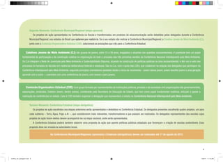 Segundo Momento: Conferência Municipal/Regional (etapa opcional)
	 Os projetos de ação apresentados na Conferência na Escola e transformados em produtos de educomunicação serão debatidos pelos delegados durante a Conferência
Municipal/Regional, nos estados do Brasil que optarem por realizá-la. Se o seu estado não realizar a Conferência Municipal/Regional, o Coletivo Jovem de Meio Ambiente (CJ),
junto com a Comissão Organizadora Estadual (COE), selecionará as produções que irão para a Conferência Estadual.

	Coletivos Jovens de Meio Ambiente (CJ) são grupos de jovens, entre 15 e 29 anos, engajados e atuantes nas questões socioambientais. A juventude teve um papel
fundamental de participação e de construção coletiva na organização de todo o processo das três primeiras versões da Conferência Nacional Infantojuvenil pelo Meio Ambiente.
Os CJs integram a Rede de Juventude pelo Meio Ambiente e Sustentabilidade (Rejuma), atuando na construção de políticas públicas na área socioambiental; e têm voz e voto nos
processos de tomadas de decisão em instâncias deliberativas federais e estaduais. São os CJs, com o apoio das COEs, que colaboram na seleção dos delegados que participam da
Conferência Infantojuvenil pelo Meio Ambiente, seguindo princípios orientadores adotados desde o início do movimento – jovem educa jovem, jovem escolhe jovem e uma geração
aprende com a outra –, coerentes com uma conferência de jovens, com jovens e para jovens.

	Comissão Organizadora Estadual (COE) é um grupo formado por representantes de instituições públicas, privadas e da sociedade civil (organizações não governamentais,
associações, sindicatos, Coletivo Jovem, dentre outras), coordenado pela Secretaria de Educação do Estado, que tem como papel fundamental mobilizar, articular e apoiar a
realização de conferências no estado. Cabe à COE também organizar a delegação que representará o estado na Conferência Nacional Infantojuvenil pelo Meio Ambiente.
Terceiro Momento: Conferência Estadual (etapa obrigatória)
	

Os projetos de ação escolhidos nas etapas anteriores serão apresentados e debatidos na Conferência Estadual. Os delegados presentes escolherão quatro projetos, um para

cada subtema – Terra, Água, Fogo e Ar –, que considerarem mais relevantes, transformadores e que possam ser realizados. Os delegados representantes das escolas cujos
projetos de ação foram eleitos devem acompanhá-los na etapa nacional, onde serão apresentados.
	 A Conferência Estadual poderá também elaborar uma proposta de ação que aponte políticas públicas estaduais que favoreçam a criação de escolas sustentáveis. Essa
proposta deve ser enviada às autoridades locais.
As Conferências Municipais/Regionais (opcionais) e Estaduais (obrigatórias) devem ser realizadas até 17 de agosto de 2013.

9

cartilha_A4_paisagem.indd 9

1/28/13 11:13 AM

 