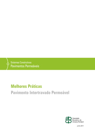 Sistemas Construtivos
Pavimentos Permeáveis
Melhores Práticas
Pavimento Intertravado Permeável
junho 2011
 