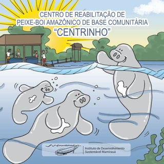 Centro de reabilitação de peixe-boi amazônico - Cartilha do Instituto Mamirauá