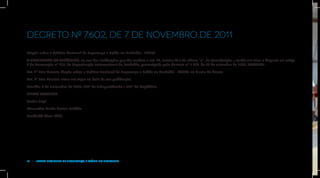 Decreto Nº 7.602, de 7 de Novembro De 2011
Dispõe sobre a Política Nacional de Segurança e Saúde no Trabalho - PNSST.

A PRESIDENTA DA REPÚBLICA, no uso das atribuições que lhe confere o art. 84, incisos IV e VI, alínea “a”, da Constituição, e tendo em vista o disposto no artigo
4 da Convenção nº 155, da Organização Internacional do Trabalho, promulgada pelo Decreto nº 1.254, de 29 de setembro de 1994, DECRETA :

Art. 1º Este Decreto dispõe sobre a Política Nacional de Segurança e Saúde no Trabalho - PNSST, na forma do Anexo.

Art. 2º Este Decreto entra em vigor na data da sua publicação.

Brasília, 7 de novembro de 2011; 190º da Independência e 123º da República.

DILMA ROUSSEFF

Carlos Lupi

Alexandre Rocha Santos Padilha

Garibaldi Alves Filho




16  |  Plano Nacional de Segurança e Saúde no Trabalho
 