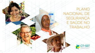 Plano
Nacional de
 Segurança
 e Saúde no
  Trabalho
 